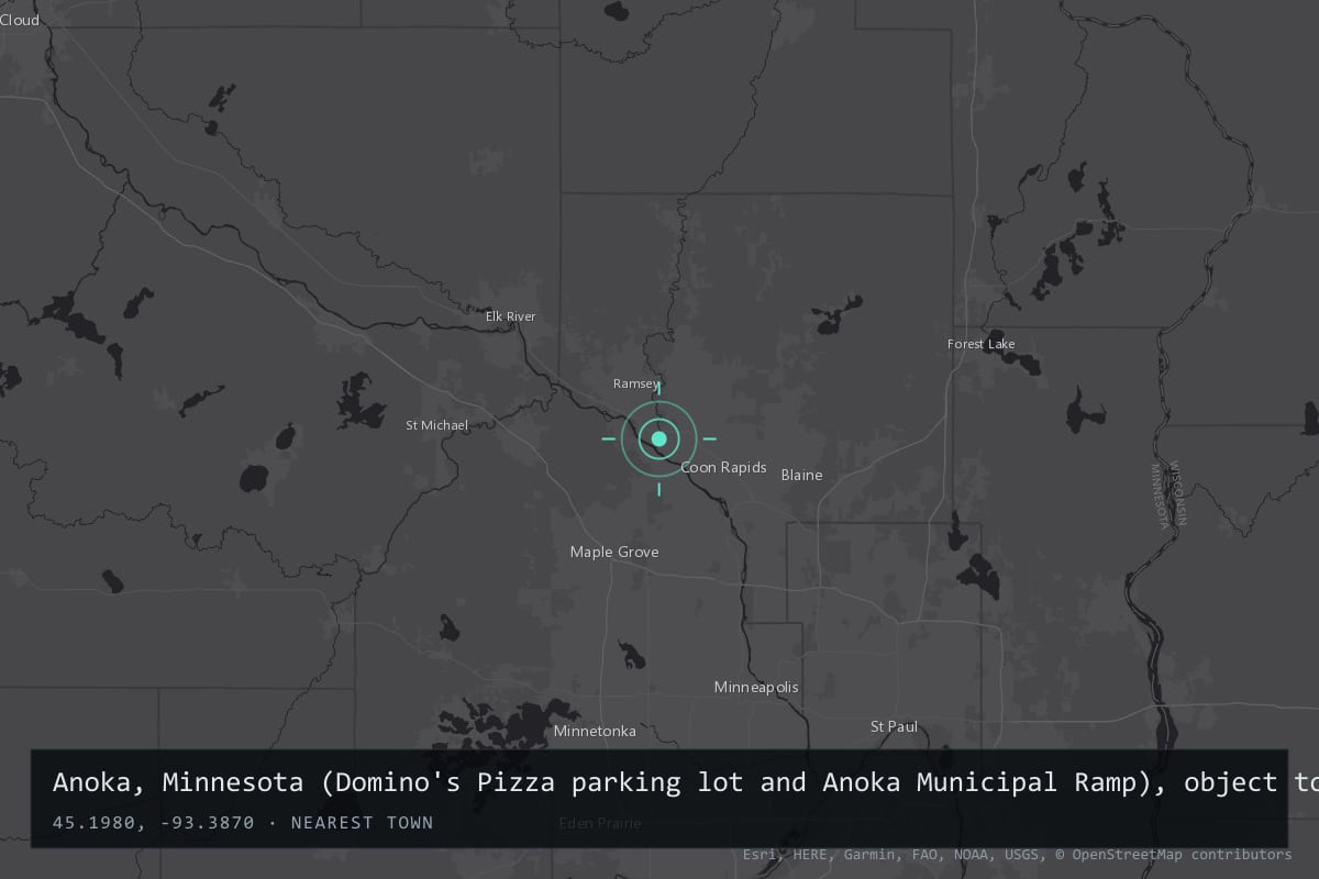 Where it happened: Anoka, Minnesota (Domino's Pizza parking lot and Anoka Municipal Ramp), object toward Monticello, United States